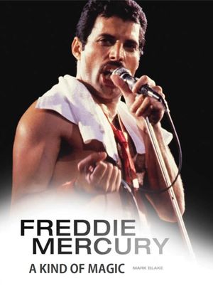 Cover Art for 9781783237784, Freddie Mercury: A Kind of Magic by Mark Blake