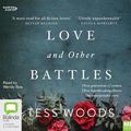 Cover Art for 9781460790892, Love And Other Battles [Bolinda] by Tess Woods