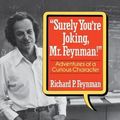 Cover Art for 9780393019216, Surely You're Joking, Mr. Feynman: Adventures of a Curious Character by Richard P. Feynman