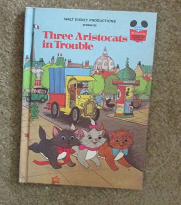 Cover Art for 9780394848464, Walt Disney Productions Presents Three Aristocats in Trouble by Walt Disney Productions Staff