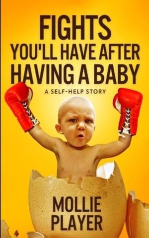 Cover Art for 9781715659233, Fights You'll Have After Having a Baby by Mollie Player