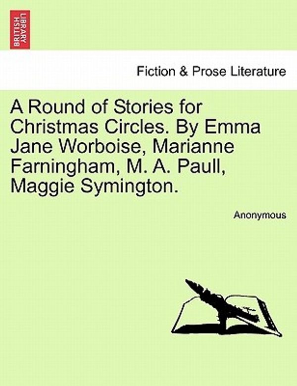 Cover Art for 9781240883929, A Round of Stories for Christmas Circles. by Emma Jane Worboise, Marianne Farningham, M. A. Paull, Maggie Symington. by Anonymous