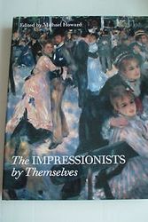 Cover Art for 9781850293347, The Impressionists by Themselves by edited by Michael Howard