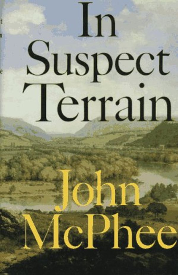 Cover Art for 9780374517946, In Suspect Terrain by John A. McPhee