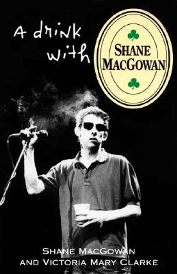 Cover Art for 9780802137906, A Drink with Shane Macgowan by Shane MacGowan, Victoria Mary Clarke