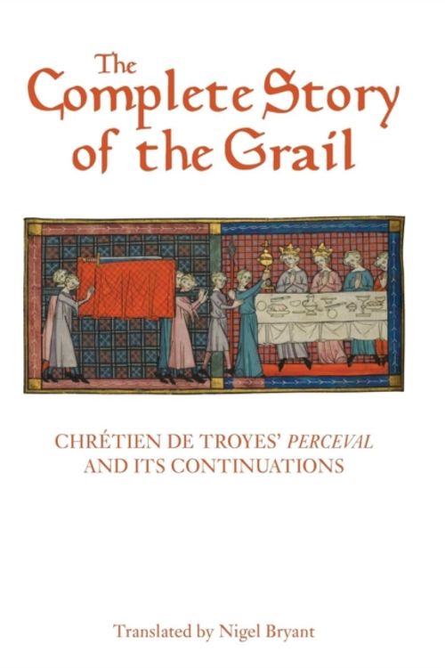 Cover Art for 9781843844983, The Complete Story of the Grail: Chretien de Troyes' Perceval and its (Arthurian Studies) by Chretien De Troyes