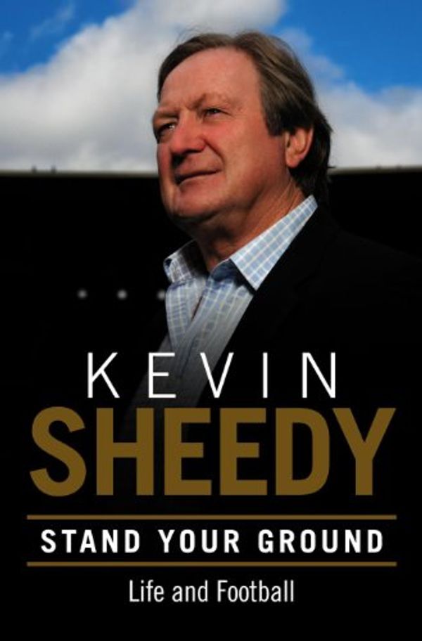 Cover Art for B003R50AXC, Stand Your Ground by Kevin Sheedy