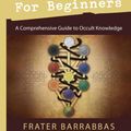 Cover Art for 9780738732695, Magical Qabalah for Beginners: A Comprehensive Guide to Occult Knowledge by Frater Barrabbas