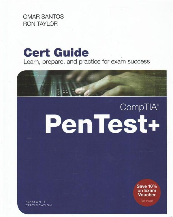 Cover Art for 9780789760357, Comptia Pentest+ Cert Guide (Certification Guide) by Omar Santos, Ron Taylor