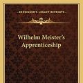 Cover Art for 9781162723877, Wilhelm Meister's Apprenticeship by Johann Wolfgang von Goethe