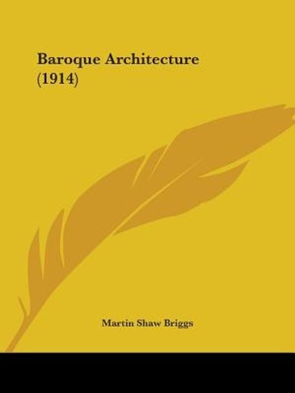 Cover Art for 9781436785785, Baroque Architecture (1914) by Martin Shaw Briggs