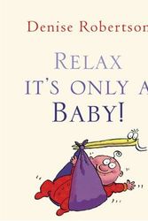 Cover Art for 9781904435464, Relax It's Only a Baby by Denise Robertson