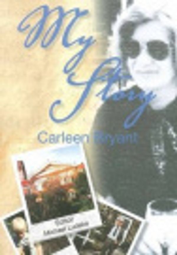 Cover Art for 9780957928442, My Story by Carleen Bryant