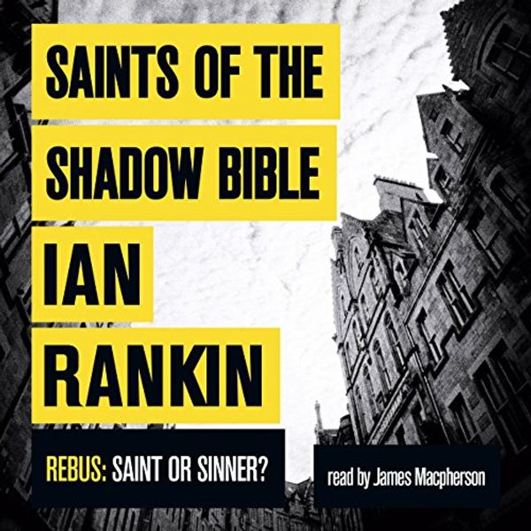 Cover Art for B00FM1RAJG, Saints of the Shadow Bible by Ian Rankin