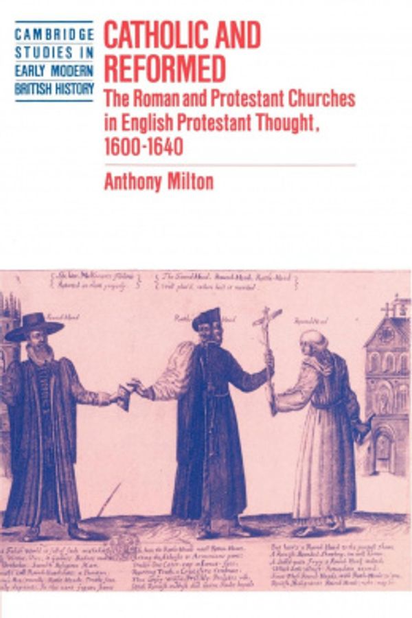 Cover Art for 9780521893299, Catholic and Reformed by Anthony Milton