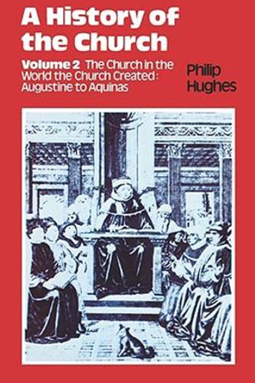 Cover Art for 9780722079829, History of the Church Vol 2 by Philip Hughes