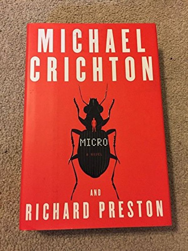 Cover Art for B00POF4MUA, Micro: A Novel by Crichton, Michael, Preston, Richard (2011) Hardcover by 