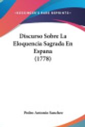 Cover Art for 9781120800497, Discurso Sobre La Eloquencia Sagrada En Espana (1778) [Spanish] by Pedro Antonio Sanchez