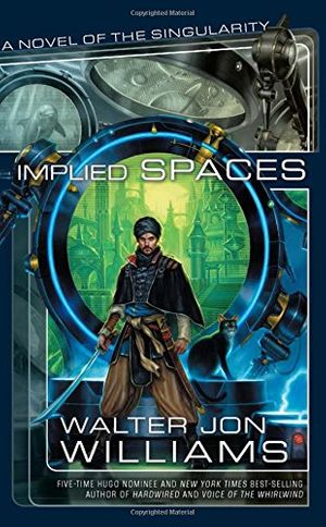 Cover Art for 9781597801515, Implied Spaces by Walter Jon Williams