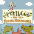 Cover Art for B01MRIH5TW, Goldilocks and the Three Dinosaurs: As Retold by Mo Willems by Mo Willems(2012-09-04) by 