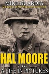 Cover Art for 9780999644324, Hal Moore: A Life in Pictures by Mike Guardia