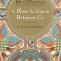 Cover Art for 9785551772514, To Bless the Space Between Us by John O'Donohue