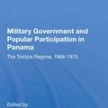 Cover Art for 9780367158644, Military Government And Popular Participation In Panama The Torrijos Regime 1968-1975 by George Priestley