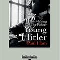 Cover Art for 9781525269004, Young Hitler by Paul Ham