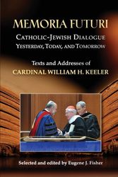 Cover Art for 9780809147694, Memoria Futuri: Catholic-Jewish Dialogue Yesterday, Today, and Tomorrow: Texts and Addresses of Cardinal William H. Keeler by Selected and edited by Eugene J. Fisher