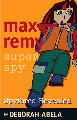 Cover Art for 9781740517669, Max Remy Superspy 2: Spyforce Revealed by Deborah Abela