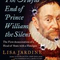 Cover Art for 9780060838362, The Awful End of Prince William the Silent by Professor of Renaissance Studies Lisa Jardine