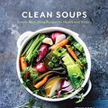 Cover Art for B01MTS5C57, Clean Soups: Simple, nourishing recipes for health and vitality by Rebecca Katz