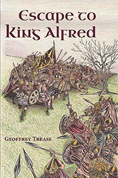 Cover Art for 9781955402002, Escape to King Alfred by Geoffrey Trease