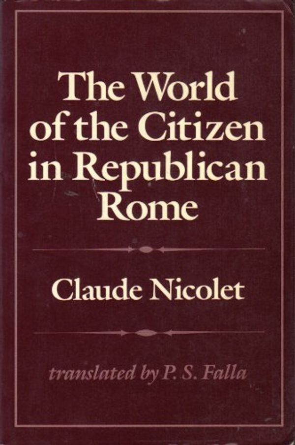 Cover Art for 9780520063426, The World of the Citizen in Republican Rome by Claude Nicolet