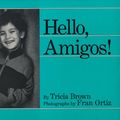 Cover Art for 9780805000900, Hello, Amigos! by Tricia Brown