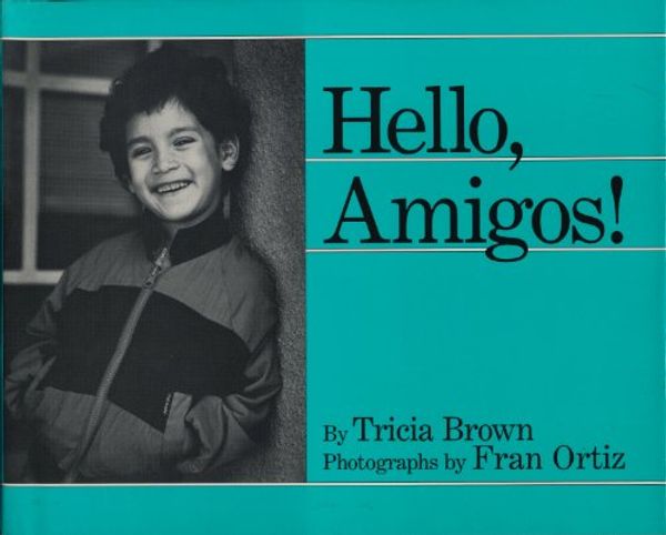 Cover Art for 9780805000900, Hello, Amigos! by Tricia Brown