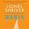 Cover Art for B0CHVRB2KF, Mania by Lionel Shriver