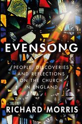 Cover Art for 9781474614221, Evensong: The Church in England: people, places, lives and times by Richard Morris