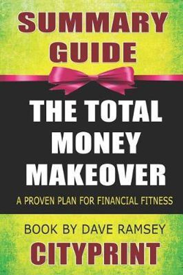 Cover Art for 9781798114100, Summary Guide | The Total Money Makeover: A Proven Plan for Financial Fitness | Book by Dave Ramsey by Cityprint