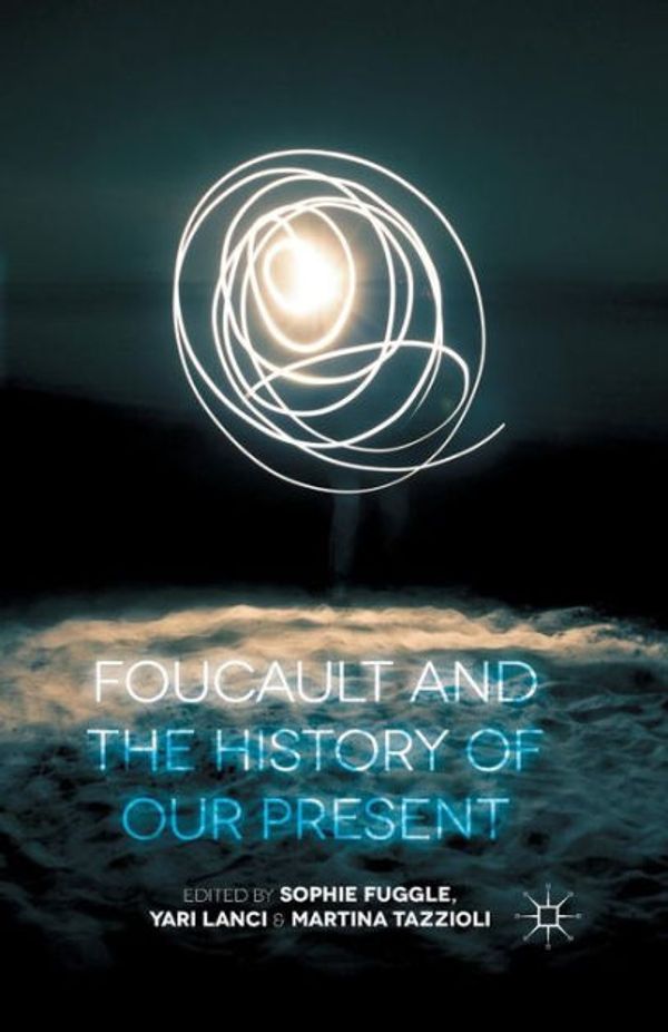 Cover Art for 9781349481422, Foucault and the History of Our Present by S. Fuggle