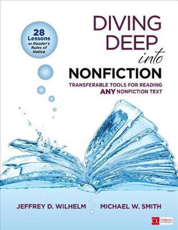 Cover Art for 9781483386058, Diving Deep Into Nonfiction: Transferable Tools for Reading Any Nonfiction Text (Corwin Literacy) by Jeffrey D. Wilhelm, Michael W. Smith