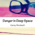 Cover Art for 9781978200616, Danger in Deep Space by Carey Rockwell