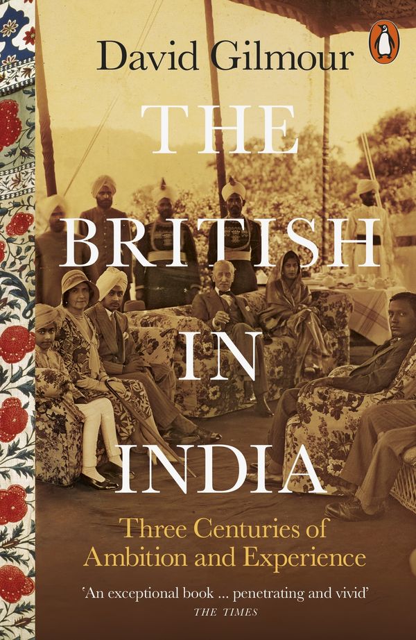 Cover Art for 9780141979212, The British in India: Three Centuries of Ambition and Experience by David Gilmour