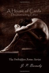 Cover Art for 9781452831015, A House of Cards: Deconstructing Ethan: The Forbidden Room Series by J P Barnaby