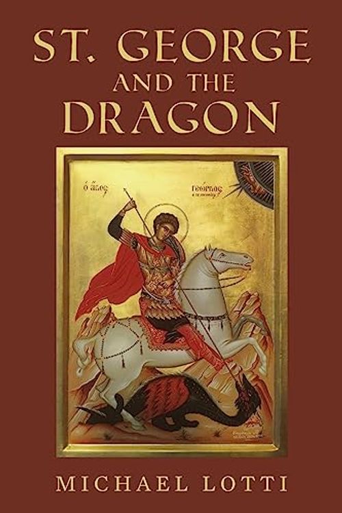 Cover Art for 9781496153548, St. George and the Dragon by Michael Lotti