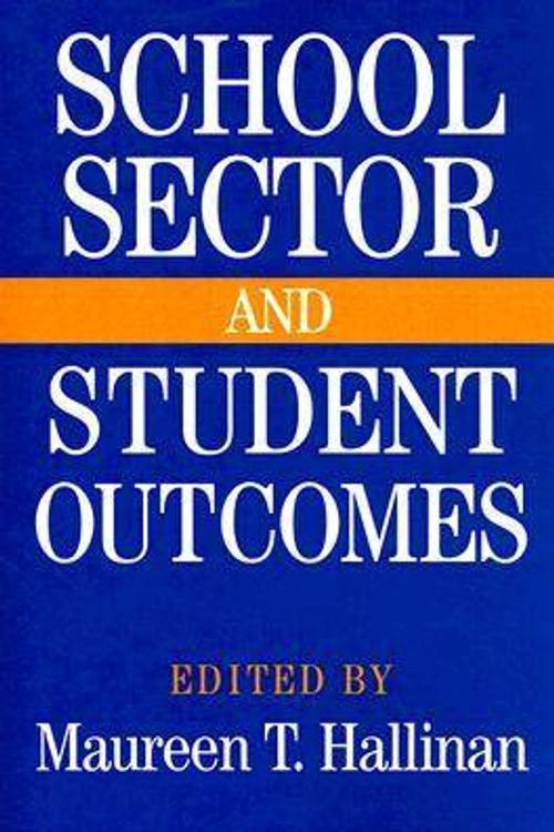 Cover Art for 9780268031015, School Sector And Student Outcomes (Notre Dame Advances in Education) by Maureen T. Hallinan