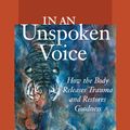 Cover Art for 9781583946527, In An Unspoken Voice by Peter A. Levine, Ph.D.