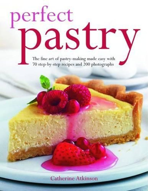 Cover Art for 9781844767731, Perfect Pastry: The Fine Art of Pastry-Making Made Easy with 75 Step-By-Step Recipes and 400 Photgraphs by Catherine Atkinson