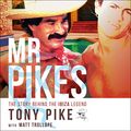Cover Art for B07XQK722V, Mr Pikes: The Story Behind the Ibiza Legend by Tony Pike, Matt Trollope