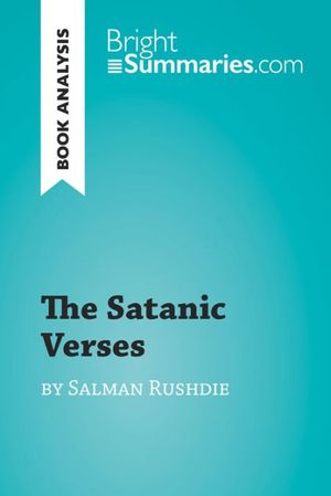 Cover Art for 9782808019385, The Satanic Verses by Salman Rushdie (Book Analysis): Detailed Summary, Analysis and Reading Guide (BrightSummaries.com) by Bright Summaries